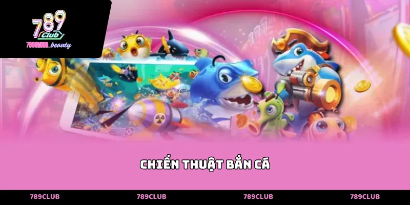 Chiến thuật bắn cá