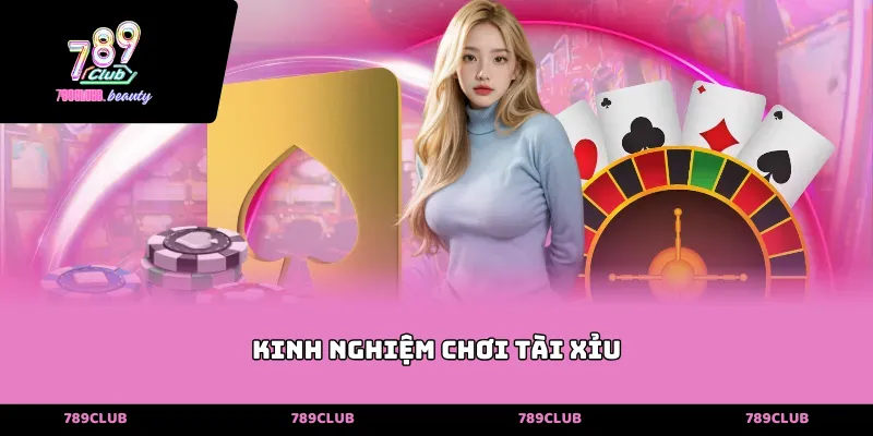 Kinh nghiệm chơi tài xỉu