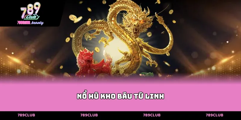 Nổ hũ kho báu tứ linh