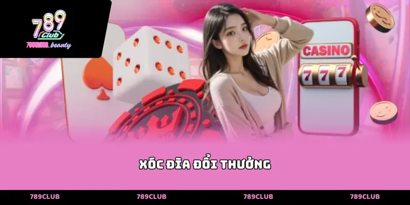 Xóc đĩa đổi thưởng